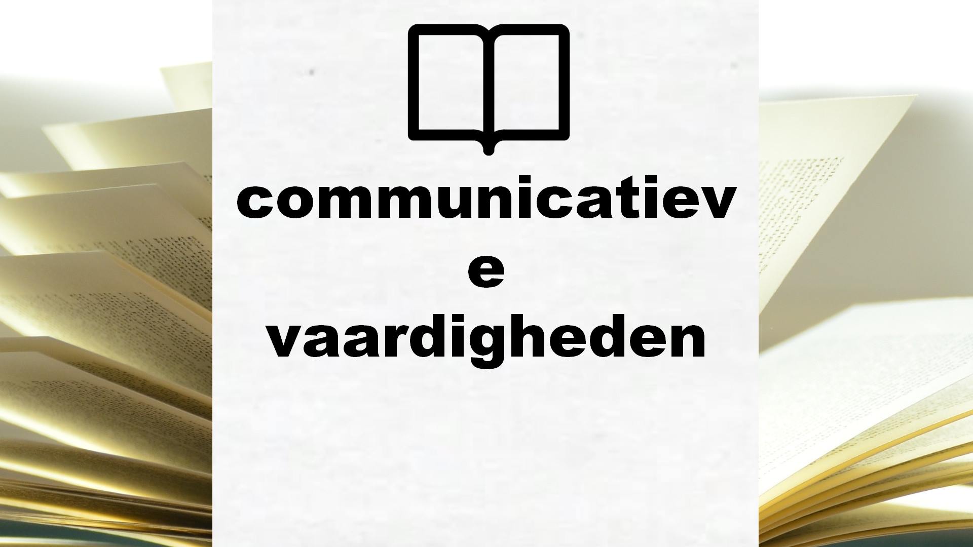 Boeken over communicatieve vaardigheden