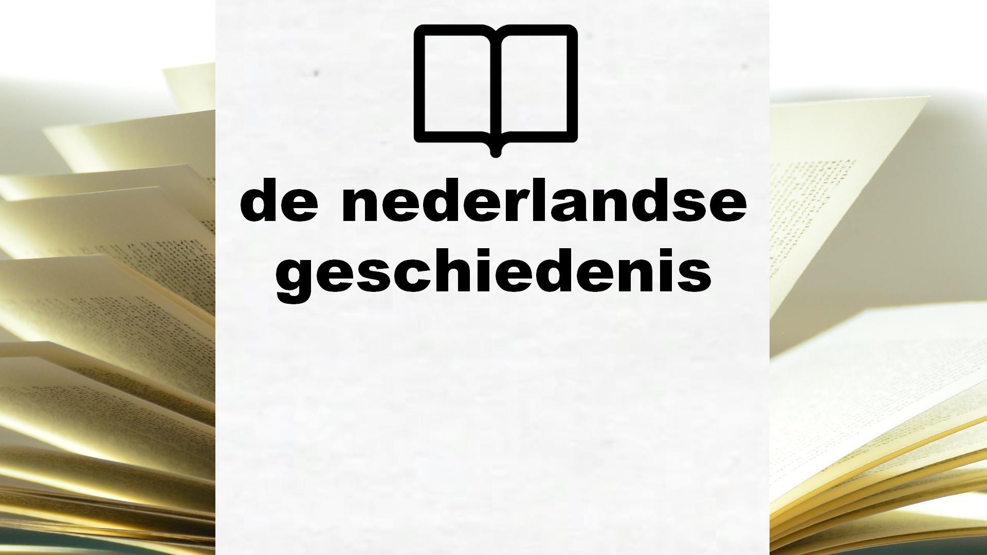Boeken over de nederlandse geschiedenis