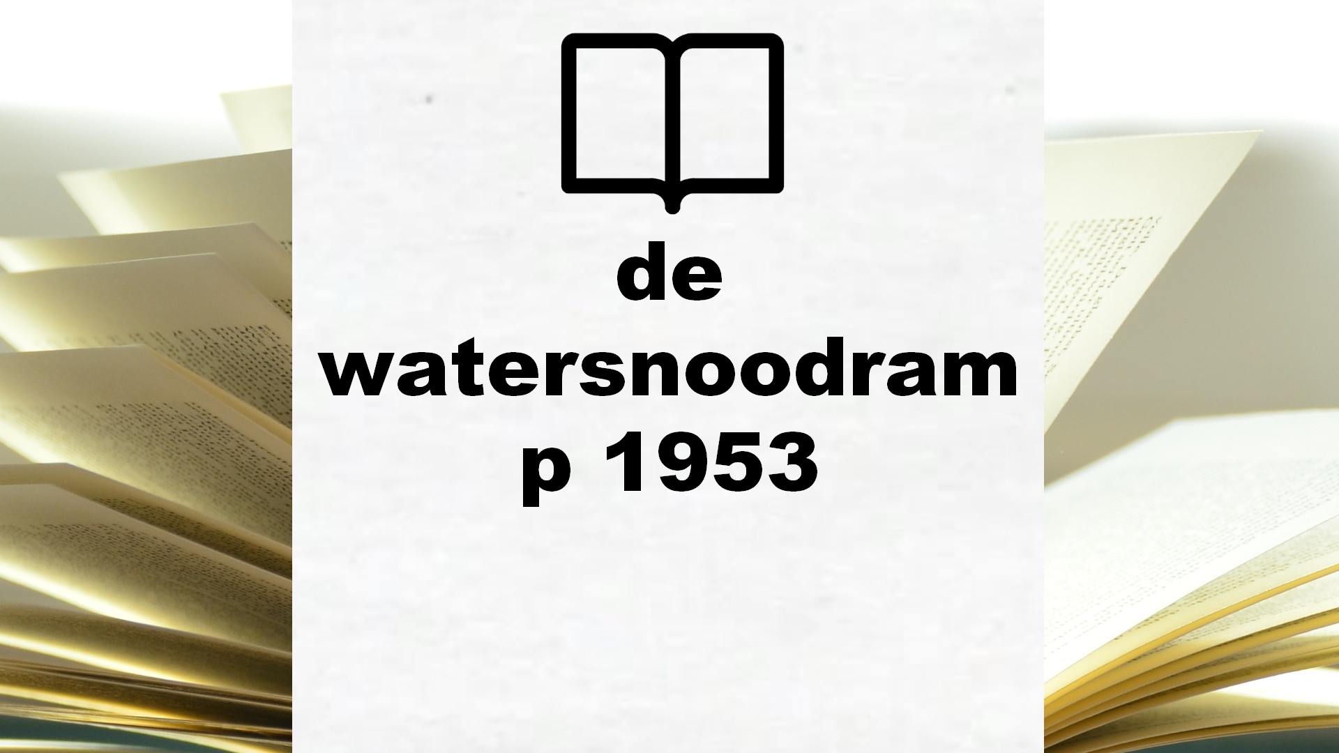 Boeken over de watersnoodramp 1953