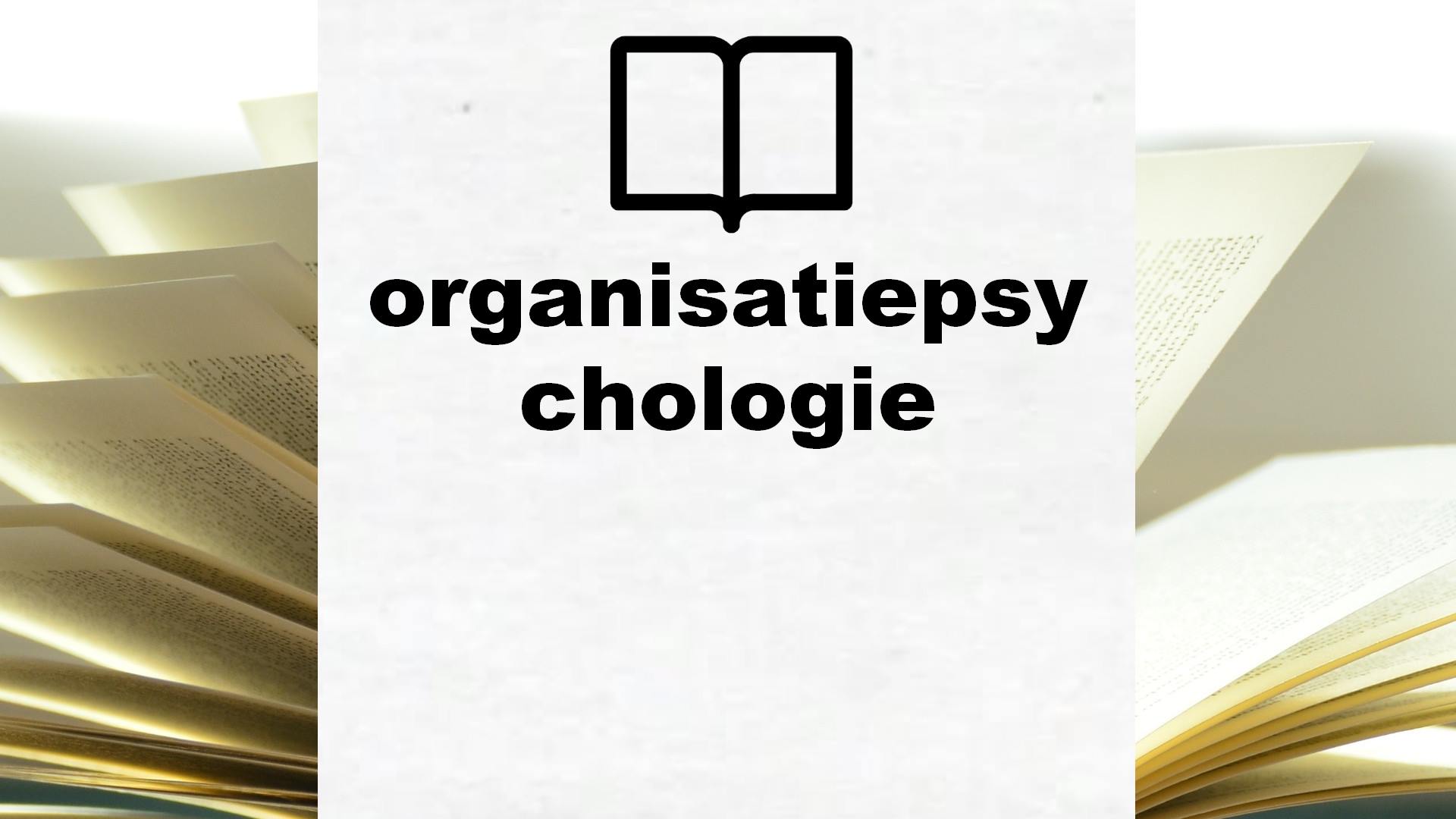 Boeken over organisatiepsychologie