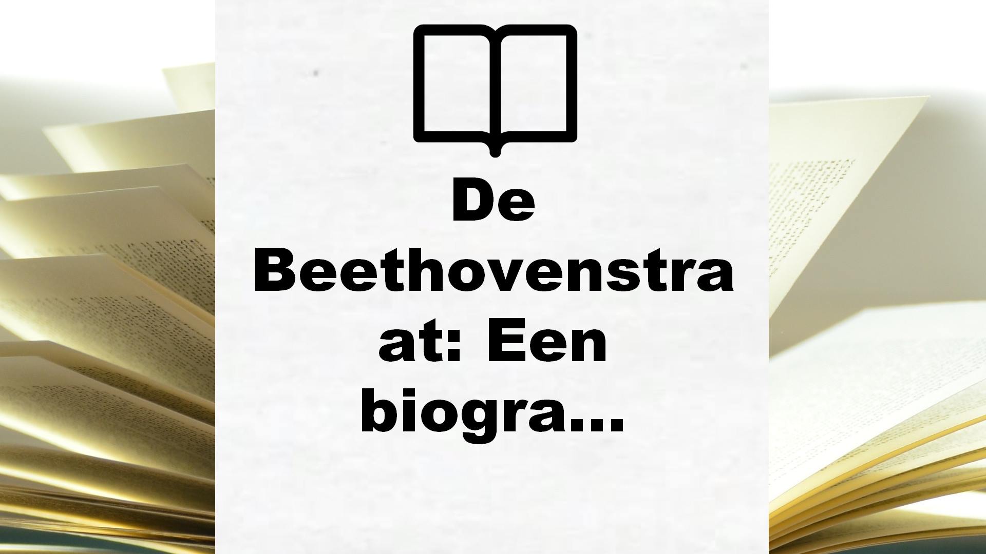 De Beethovenstraat: Een biografie – Boekrecensie