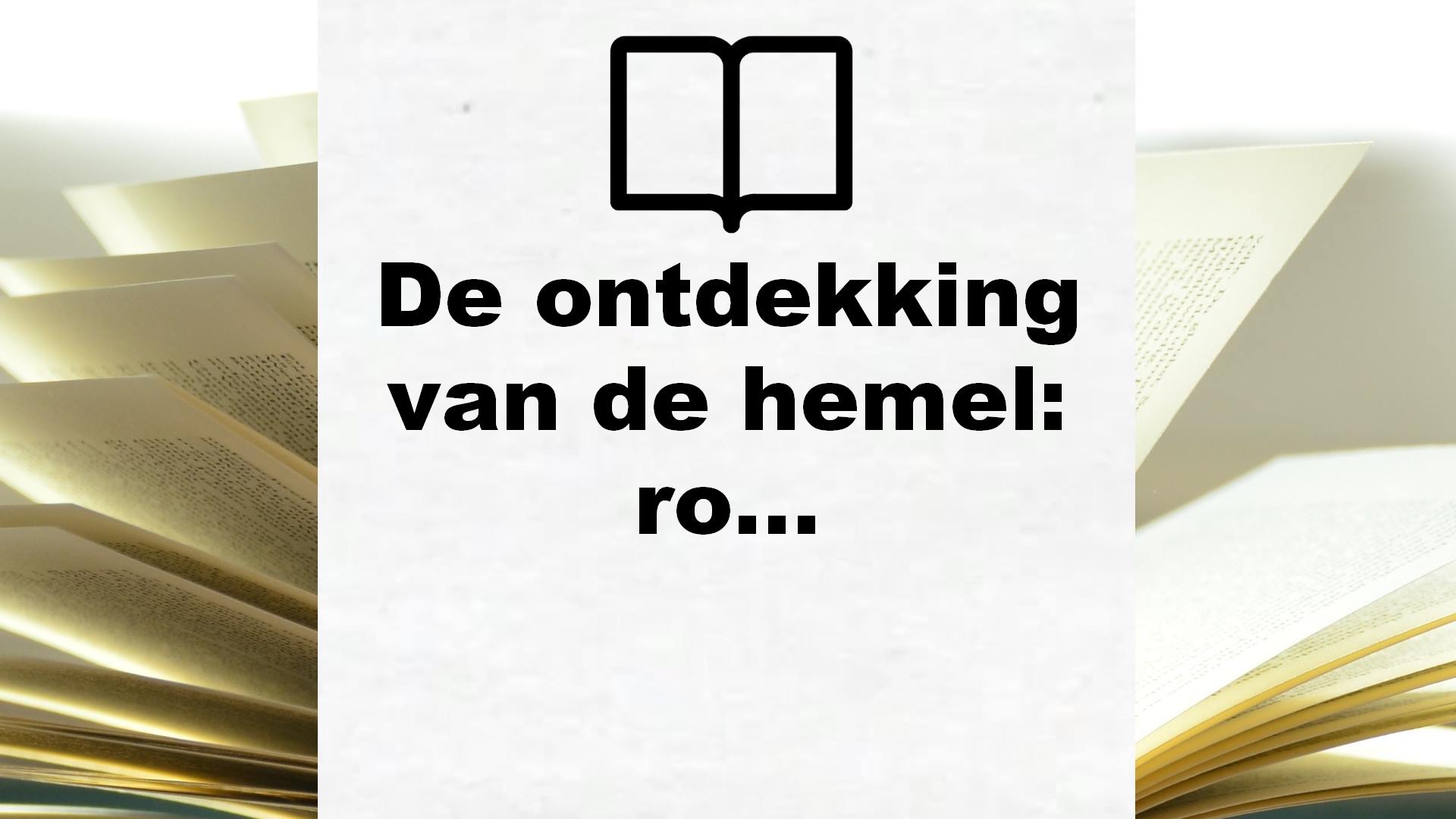 De ontdekking van de hemel: roman – Boekrecensie