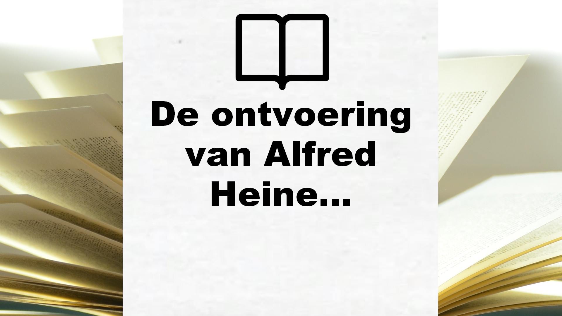 De ontvoering van Alfred Heineken – Boekrecensie