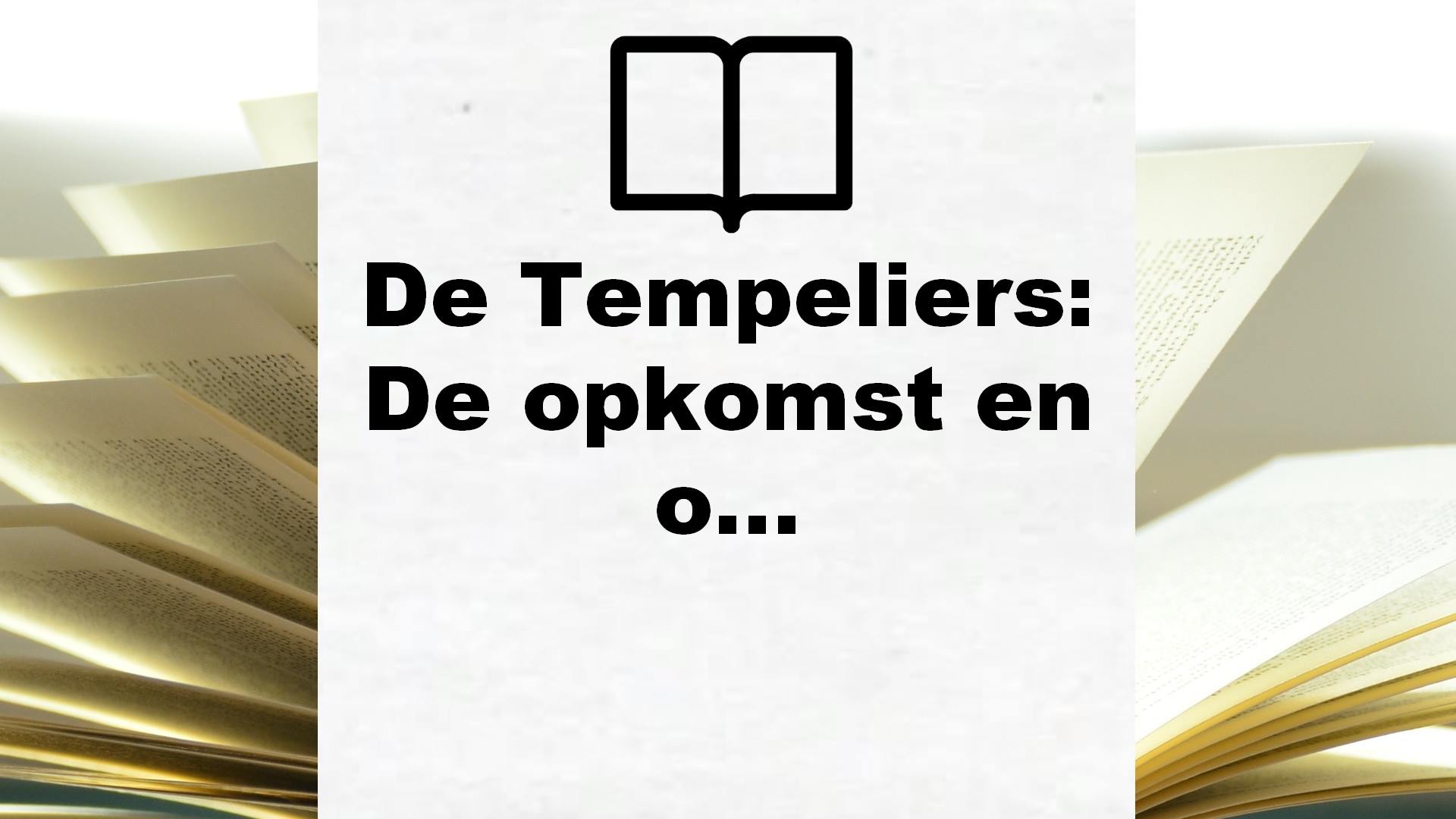 De Tempeliers: De opkomst en ondergang van de tempelridders – Boekrecensie