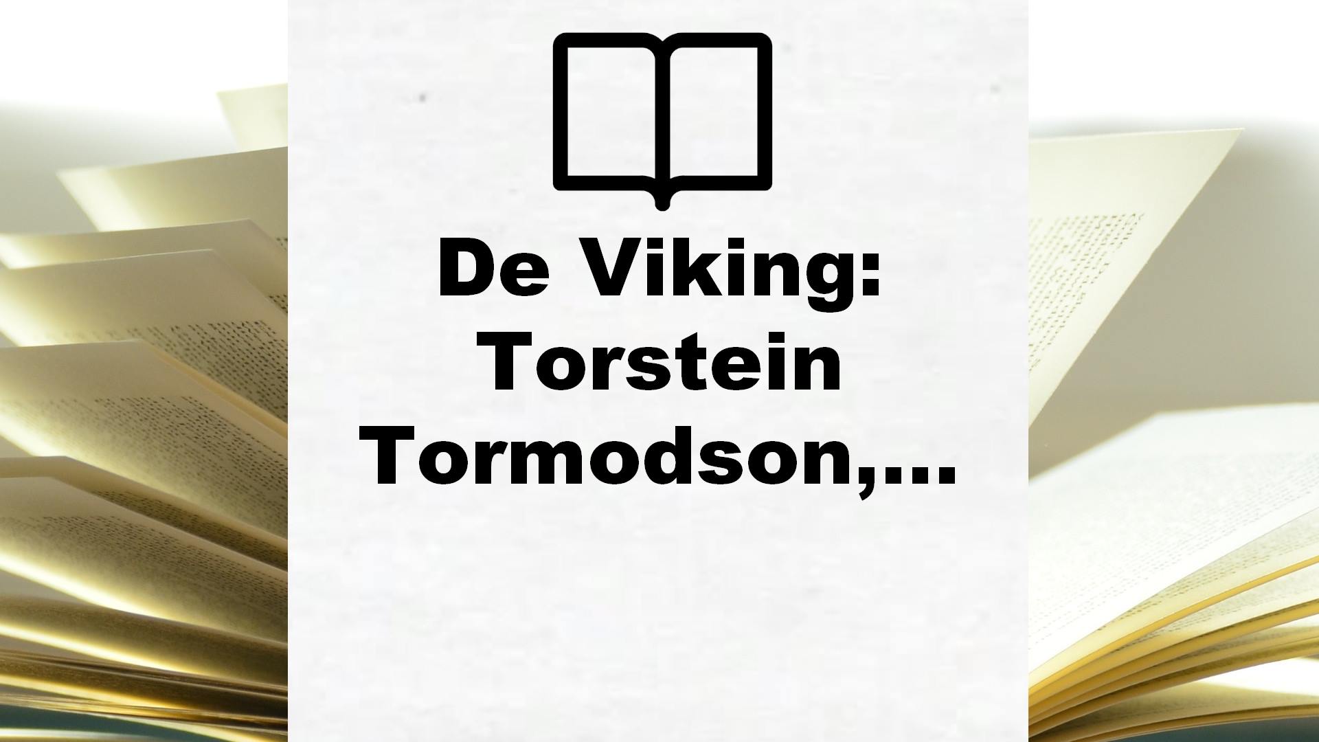 De Viking: Torstein Tormodson, krijger en huurling, raakt betrokken bij een gruwelijke machtsstrijd – Boekrecensie