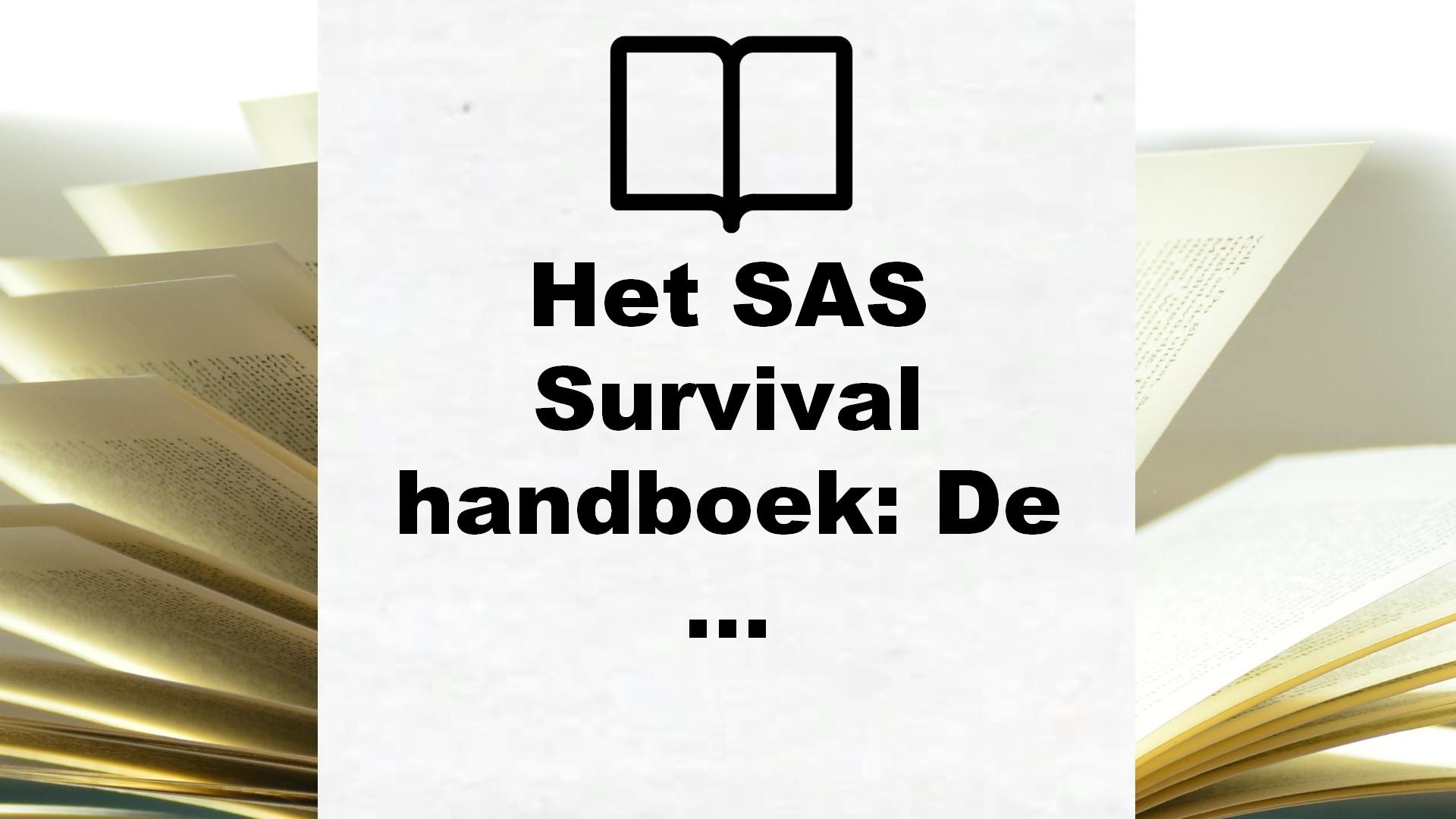 Het SAS Survival handboek: De ultieme gids om overal te kunnen overleven – Boekrecensie