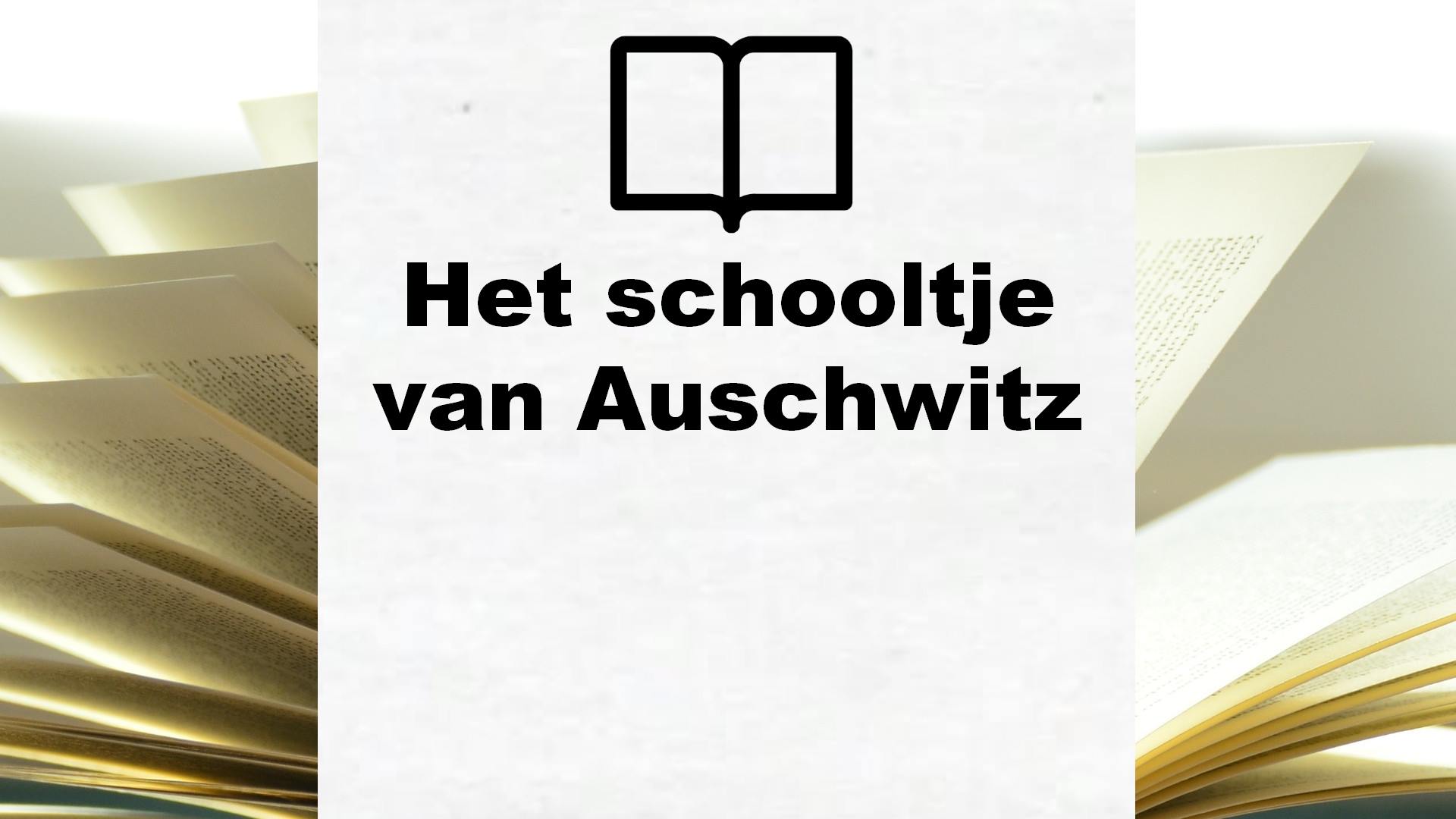 Het schooltje van Auschwitz – Boekrecensie