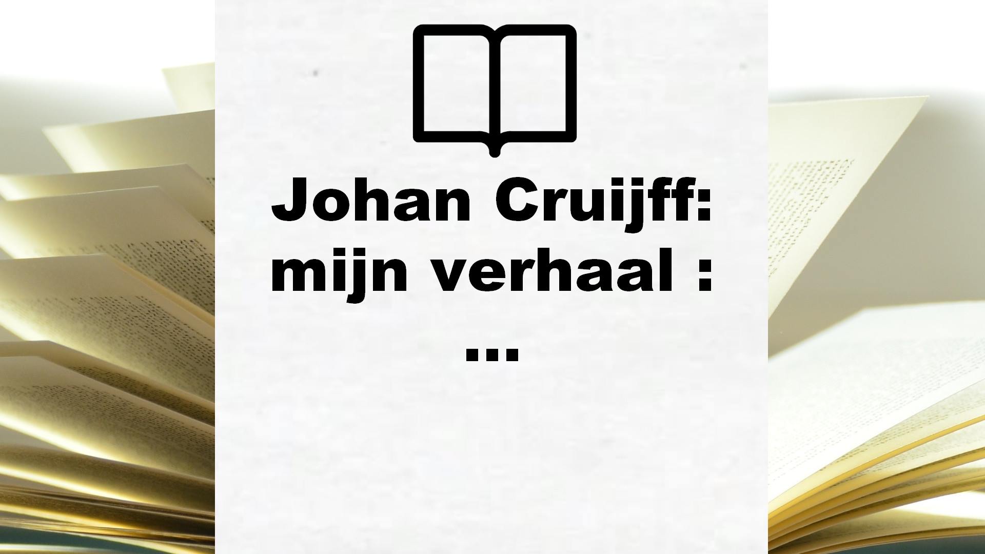 Johan Cruijff: mijn verhaal : de autobiografie – Boekrecensie