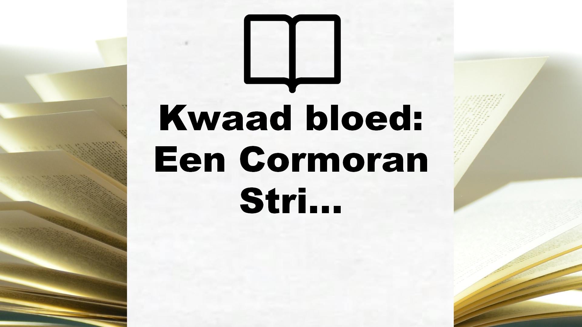 Kwaad bloed: Een Cormoran Strike thriller – Boekrecensie