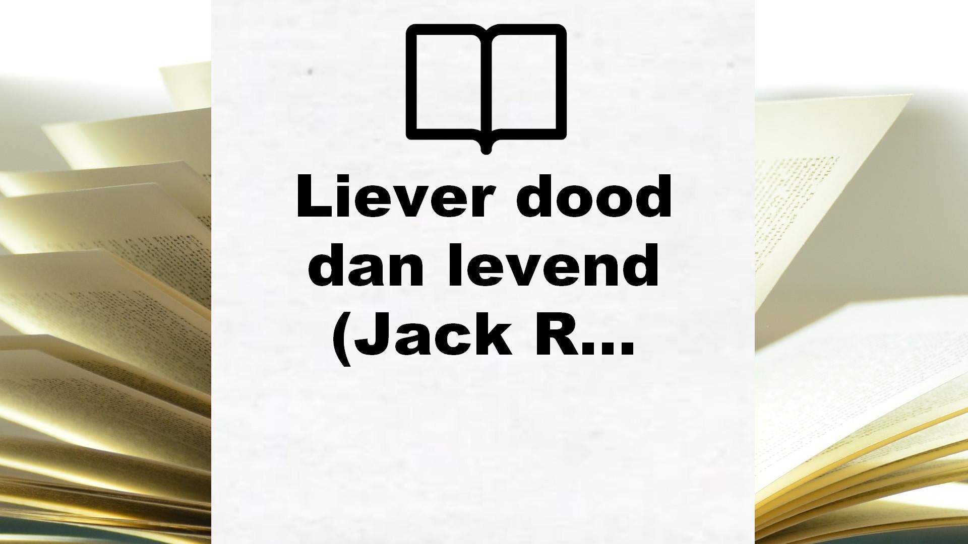 Liever dood dan levend (Jack Reacher Book 26) – Boekrecensie