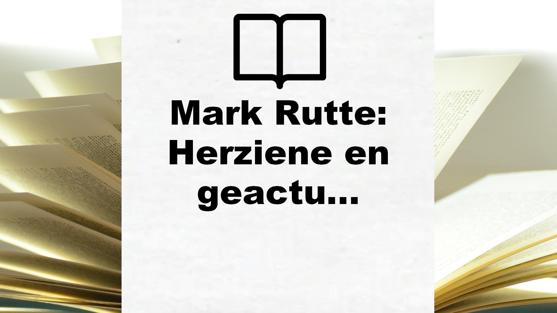 Mark Rutte: Herziene en geactualiseerde editie – Boekrecensie