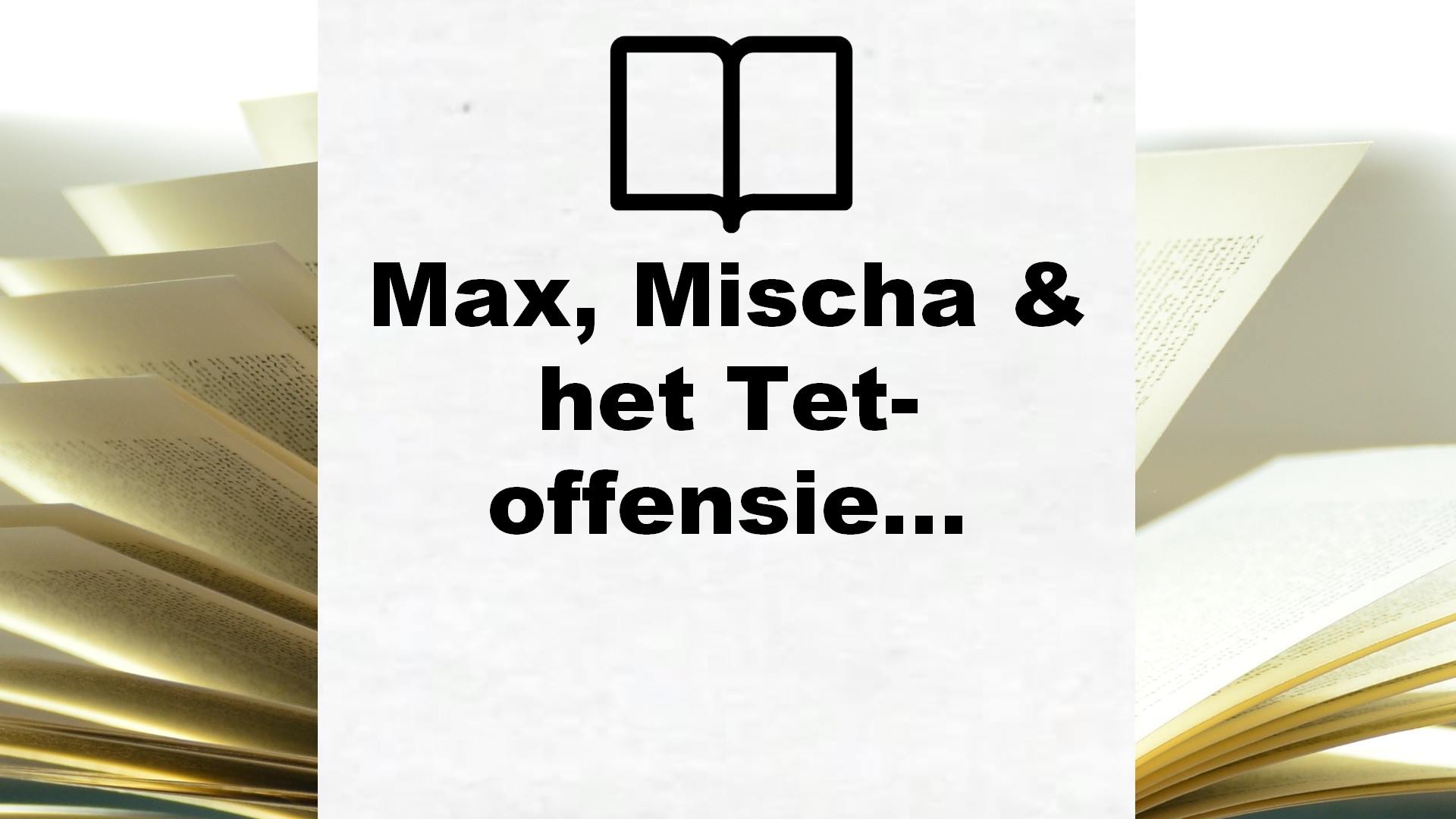 Max, Mischa & het Tet-offensief – Boekrecensie