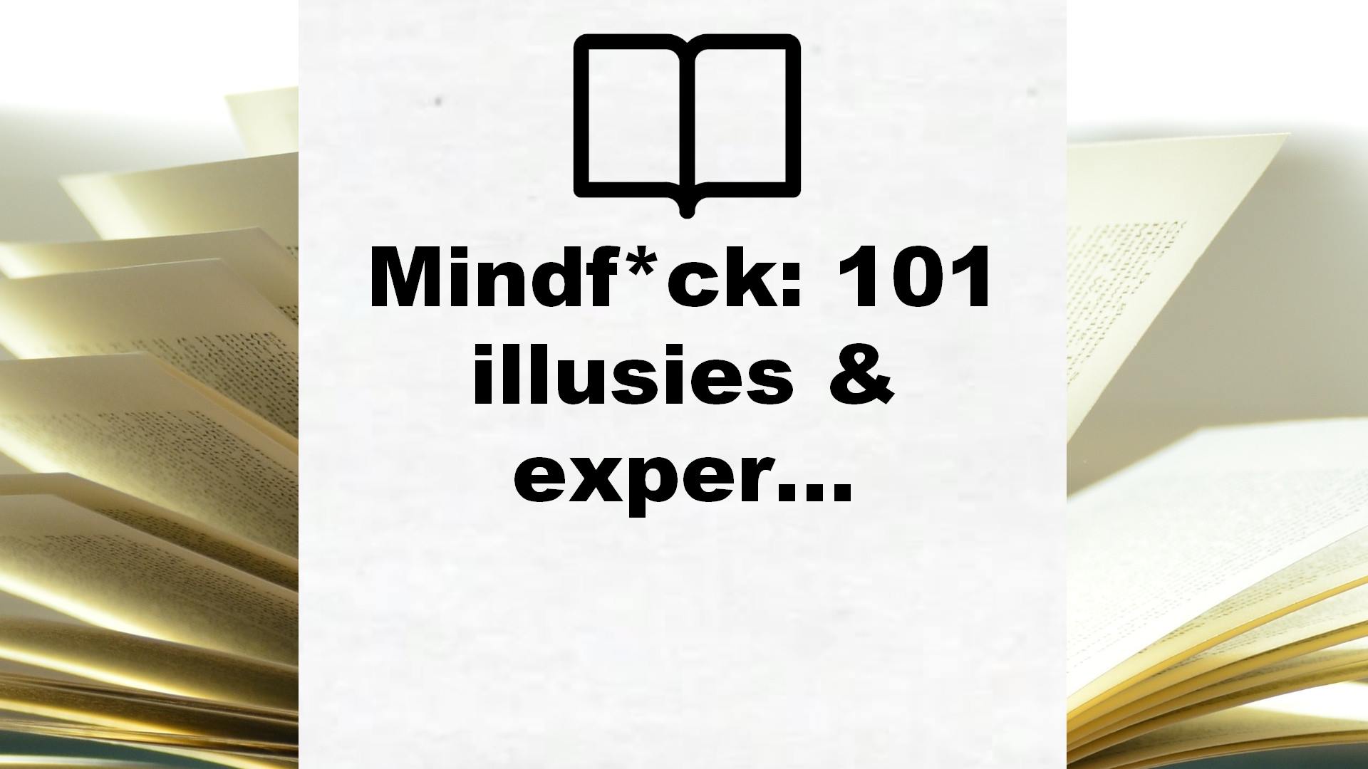 Mindf*ck: 101 illusies & experimenten – Boekrecensie
