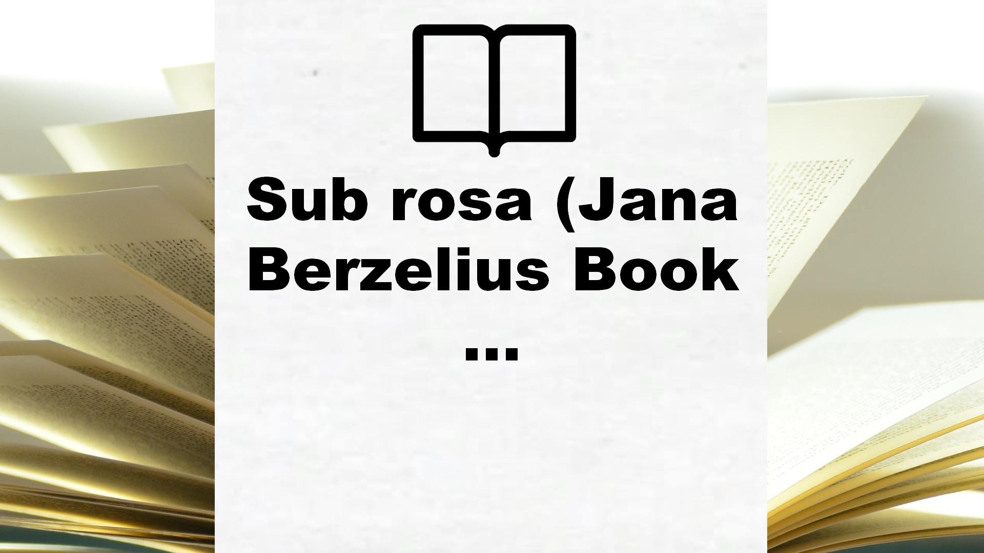 Sub rosa (Jana Berzelius Book 6) – Boekrecensie
