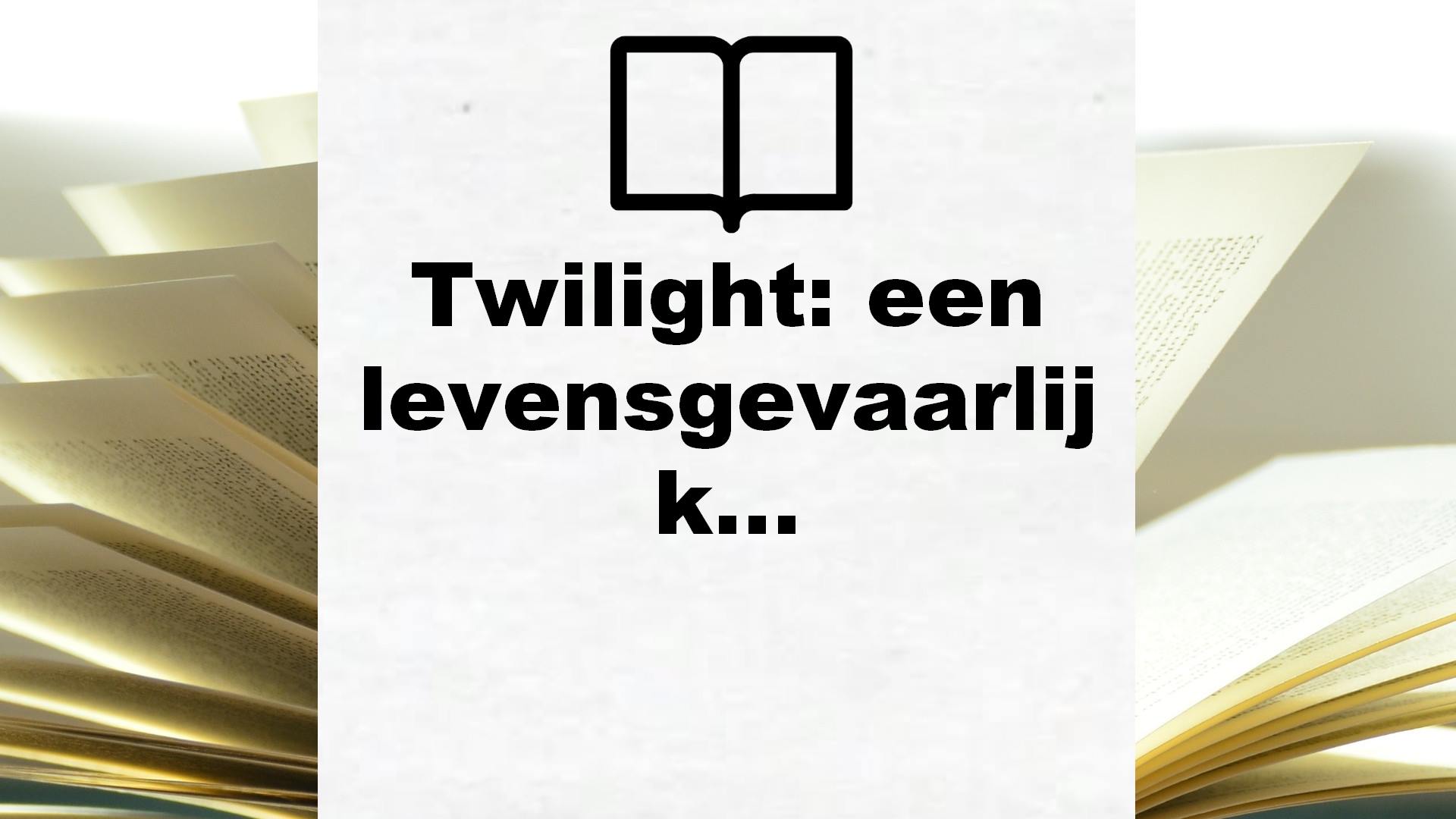 Twilight: een levensgevaarlijke liefde – Boekrecensie